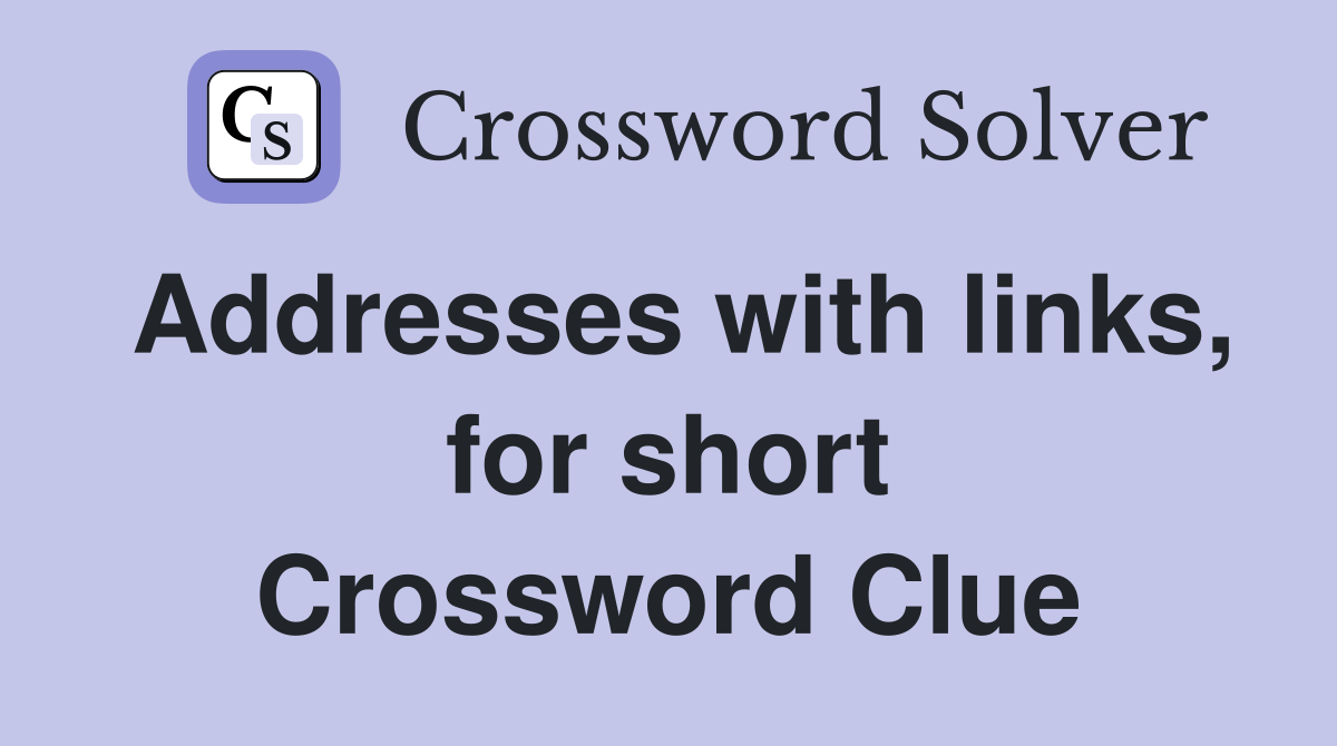 Addresses with links for short Crossword Clue Answers Crossword Solver